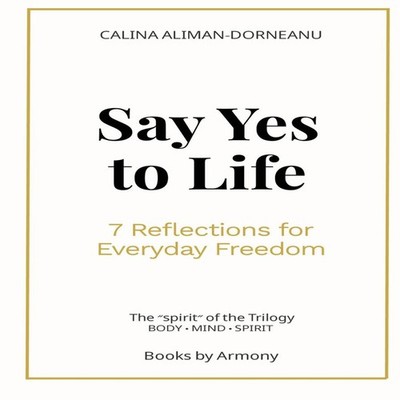 SAY YES TO LIFE 7 Reflections for Everyday Freedom Calina Aliman-
