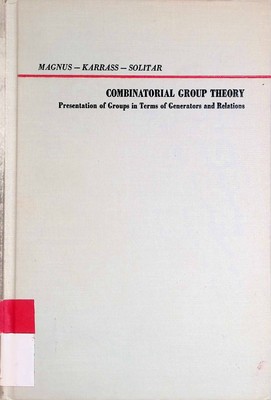Combinatorial Group Theory: Presentations of Groups in Terms of Generators and R