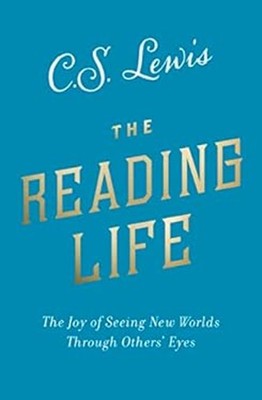 The Reading Life : The Joy of Seeing New Worlds Through Others' E