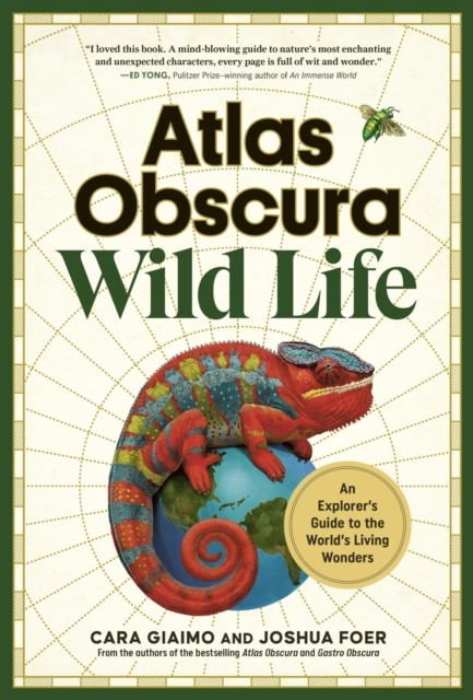 Atlas Obscura: Wild Life by Cara Giaimo (Hardback Book)