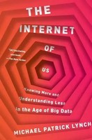 The Internet Of Us: Knowing More And Understanding Less In The Age Of Big Data