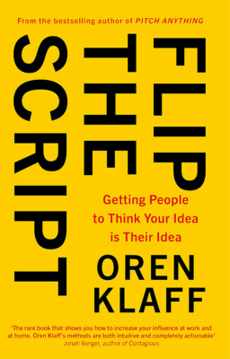 NEW BOOK Flip the Script - Getting People to Think Your Idea is Their Idea by Or