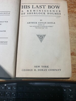 His Last Bow: A Reminiscence of Sherlock Holmes Arthur Conan Doyle  1917 1st