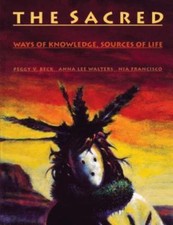 The Sacred: Ways of Knowledge Sources of Life by Peggy V. Beck, Anna Lee Walter