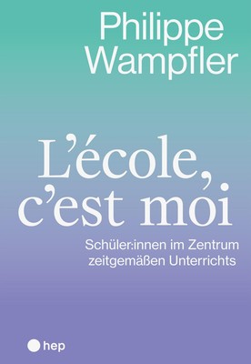 L'école, c'est moi Philippe Wampfler