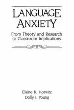 Language Anxiety : From Theory and Research to Classroom Implicat