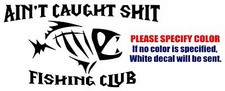Ain't caught fishing club Graphic Die Cut decal sticker Car Truck Boat 7"