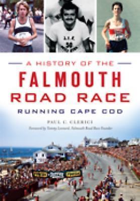 A: History of the Falmouth Road Race : Running Cape Cod by Paul C. Clerici ...