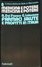 FARMACI, SALUTE E PROFITTI IN ITALIA   DEL FAVERO A. - LOIACONO G. FELTRINELLI