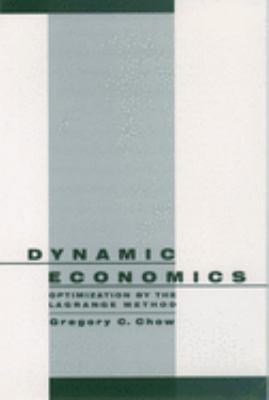 Dynamische Ökonomie: Optimierung nach der Lagrange-Methode Gregory C