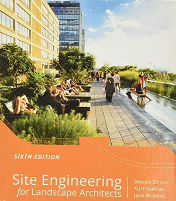 Site Engineering for Landscape Architects by Strom