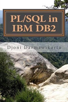 PL/SQL in IBM DB2: A Beginner's Tutorial by Djoni Darmawikarta (English) Paperba