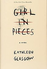 Girl in Pieces by Kathleen Glasgow (2016, Hardcover) for sale