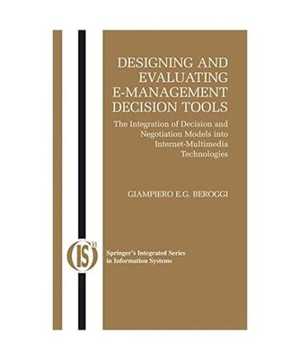 Designing and Evaluating E-Management Decision Tools: The Integration of Decisio
