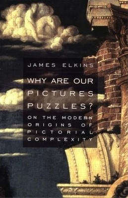 Why are Our Pictures Puzzles? On The Mo... by Elkins, James Paperback / softback