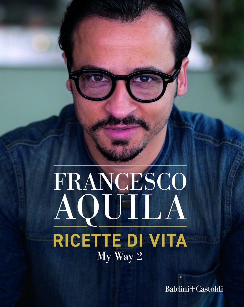 Ricette di vita. My Way. Vol. 2 - Aquila Francesco