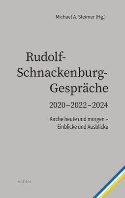 Rudolf- Schnackenburg- Gespräche 2020 - 2022 - 2024, Michael A. Steimer