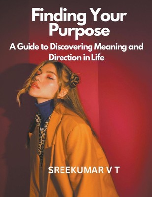 Finding Your Purpose A Guide to Discovering Meaning and Direction in Life Buch