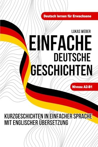Deutsch Lernen Mit Kurzgeschichten – Einfache Geschichten FüR AnfäNger-image