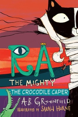 Ra the Mighty: The Crocodile Caper - hardcover Greenfield, A. B.|Horne, Sara...