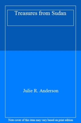 Treasures from Sudan By Julie R. Anderson