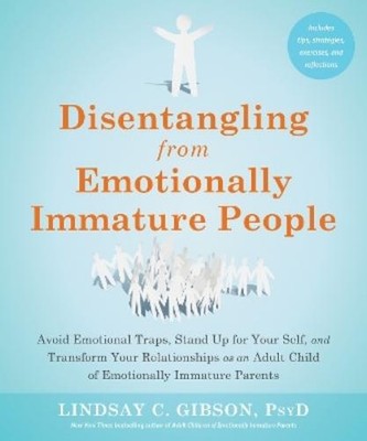 Lindsay C Gibson Disentangling from Emotionally Immature People (Paperback)