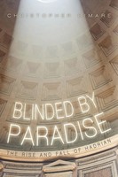 Blinded By Paradise The Rise And Fall Of Hadrian Christopher Rimare Taschenbuch