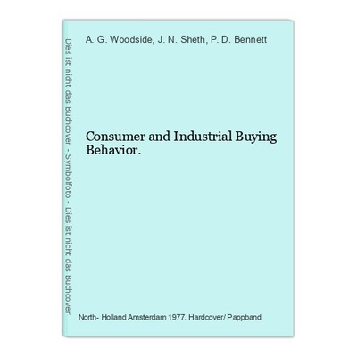Consumer and Industrial Buying Behavior. Woodside, A. G. / Sheth, J. N. / Bennet