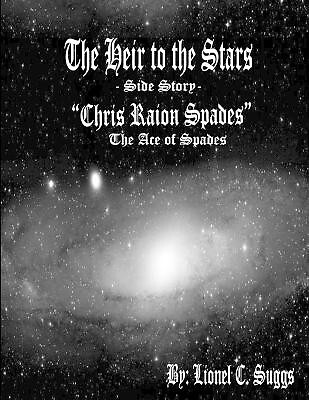 Heir to the Stars: Chris Raion Spades By Lionel Suggs - New Copy - 9781257203093