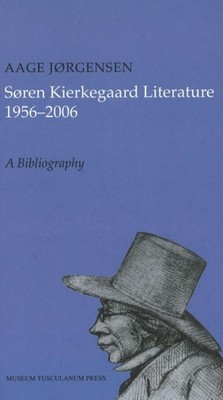 Sren Kierkegaard Literature 1956-2006: A Bibliography by Aage J?rgensen (English