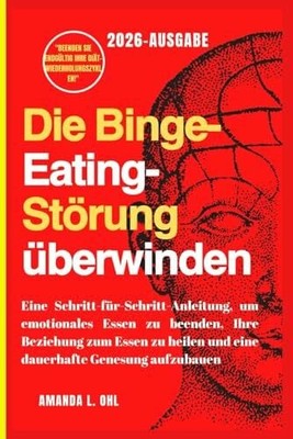 Die Binge-Eating-Störung überwinden: Eine Buch Independently published
