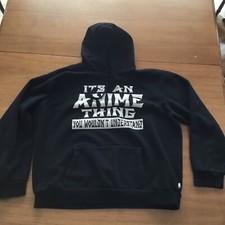 It's An Anime Thing You Wouldn't Understand Black Sweatshirt Hoodie Size 2XL