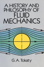 A History and Philosophy of Fluid Mechanics (Dover Civil and Mechanical E - GOOD