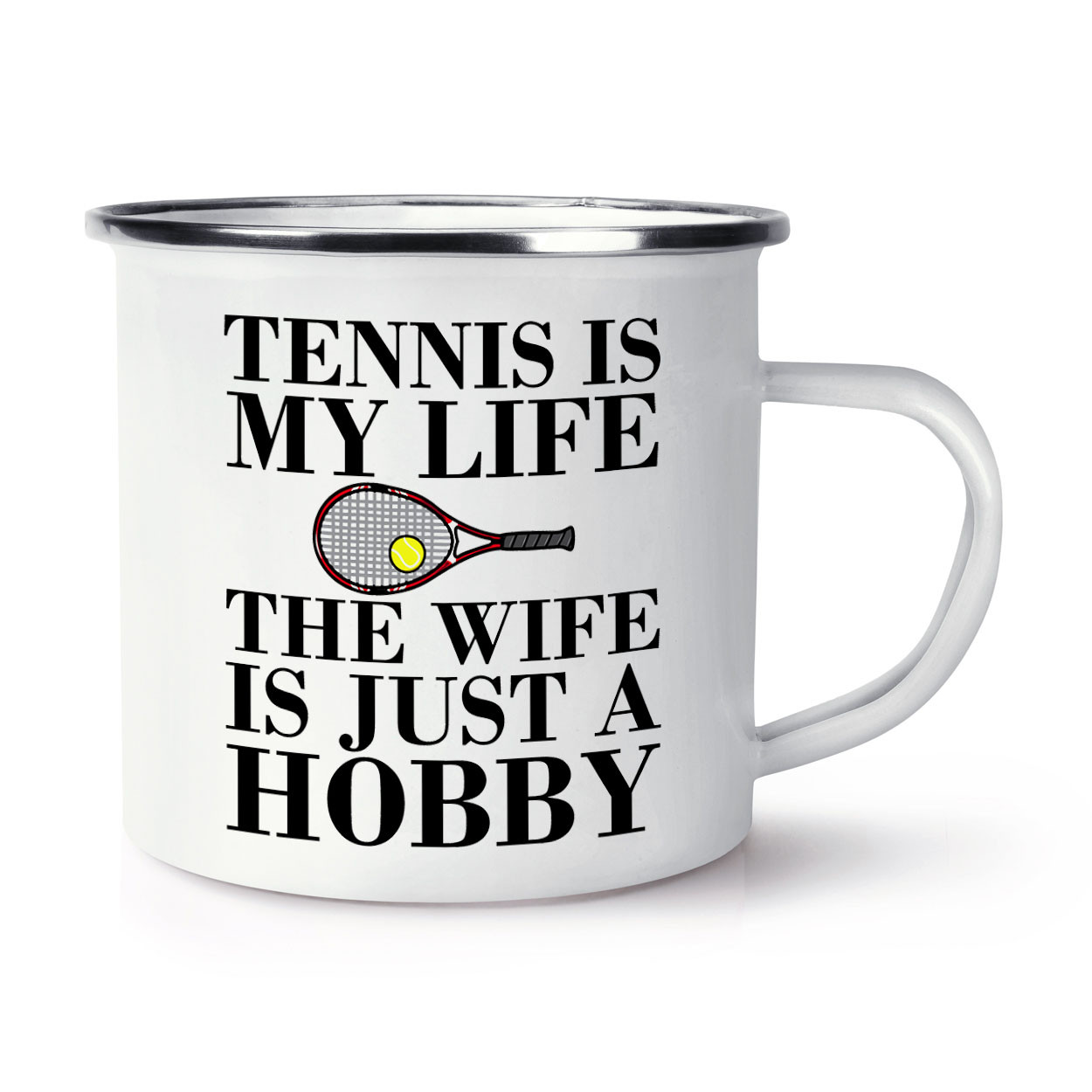 Tennis Is My Life The Wife Is Just A Hobby Enamel Mug Cup Funny Valentines