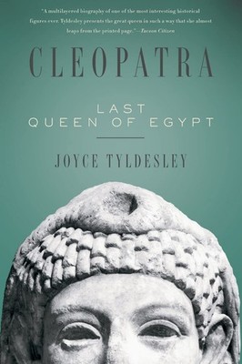 Cleopatra: Last Queen of Egypt by Joyce Tyldesley