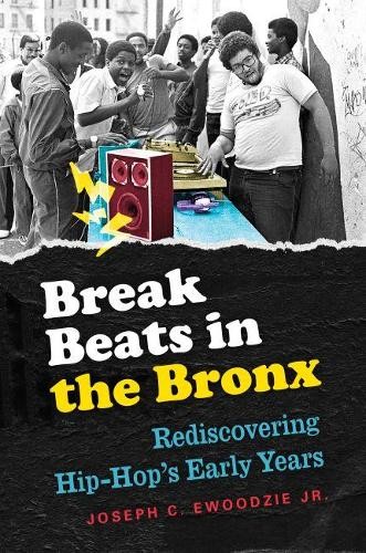 Break Beats in the Bronx – Rediscovering Hip–Hop`s Early Years Ewoodzie