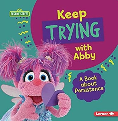 Keep Trying with Abby : A Book about Persistence Paperback Jill C
