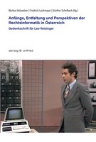 AnfäNge, Entfaltung Und Perspektiven Der Rechtsinformatik In ÖSterreich Buch