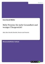 Mehr Proteine für mehr Gesundheit und weniger Übergewicht? Sven-David Müller