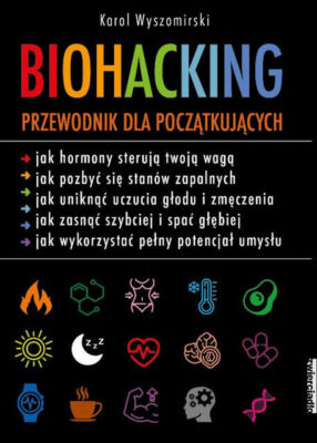 Biohacking. Przewodnik dla początkujących (poczatkujacych)