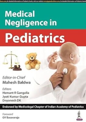 Medical Negligence in Pediatrics Jyoti Kumar Gupta Hemant R. Gangolia Mahesh Bal