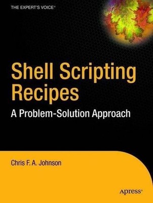 Shell Scripting Recipes: A Problem-Solution Approach by Chris Johnson (English) 