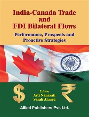 India-Canada Trade and FDI Bilateral Flows: Performance, Prospects and Proact...