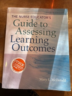 Nurse Educator's Guide to Assessing Learning Outcomes by Mary E. McDonald