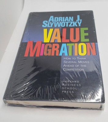 Value Migration: How to Think Several Moves Ahead of the Competition (Management