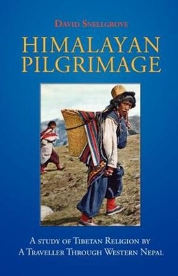 Himalayan Pilgrimage: A Study Of Tibetan Religion By A Traveller Through We...