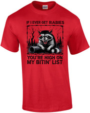 If I Ever Get Rabies You're High on My Bitin List T-Shirt