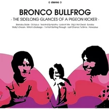 Bronco Bullfrog The Sidelong Glances Of A Pigeon Kicker (Vinyl) (UK IMPORT)