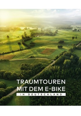Traumtouren mit dem E-Bike in Deutschland | BVA BikeMedia GmbH | Deutsch | Buch