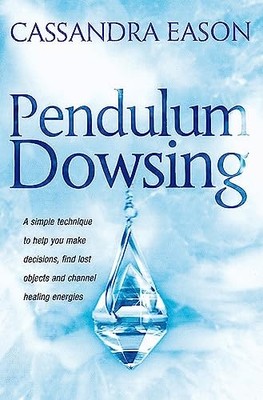 Pendulum Dowsing: A simple technique to help yo... by Eason, Cassandra Paperback